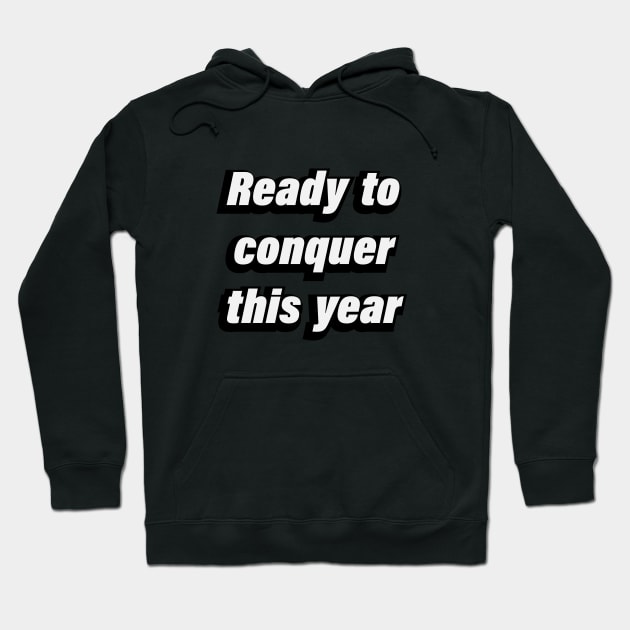 Ready to conquer this year Hoodie by BL4CK&WH1TE 